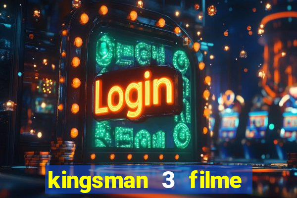 kingsman 3 filme completo dublado superflix